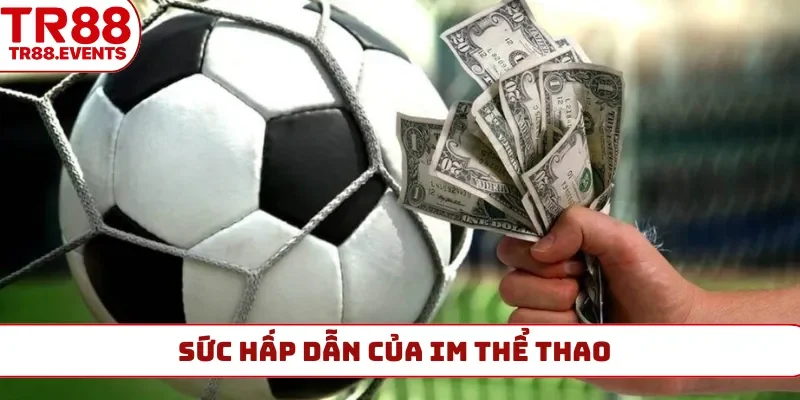 Sức hấp dẫn của IM thể thao